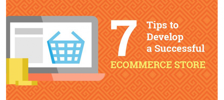 7 Tips to Develop a Successful Ecommerce Store