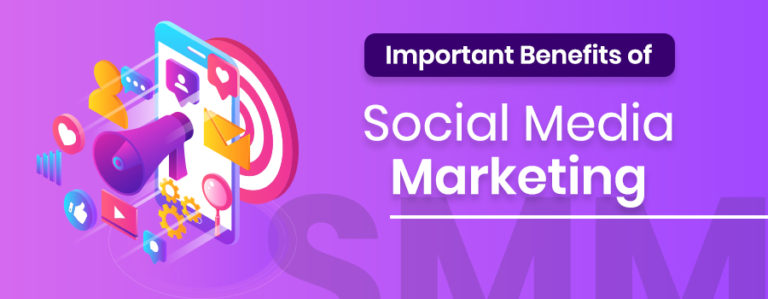 Important Benefits of Social Media Marketing