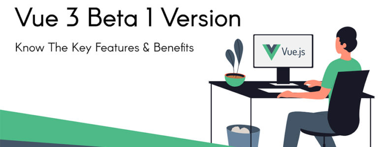 Vue 3 Beta 1 Version: Know The Key Features & Benefits