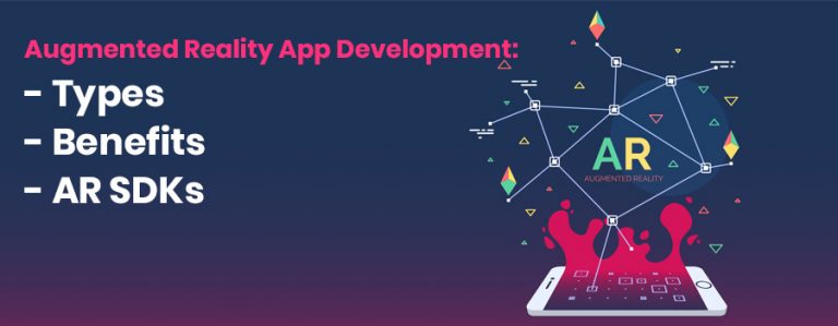 Augmented Reality App Development: Types, Benefits and AR SDKs