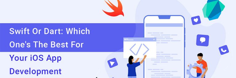 Swift Or Dart: Which One’s The Best For Your iOS App Development