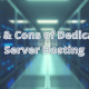 pros and cons of dedicated server hosting