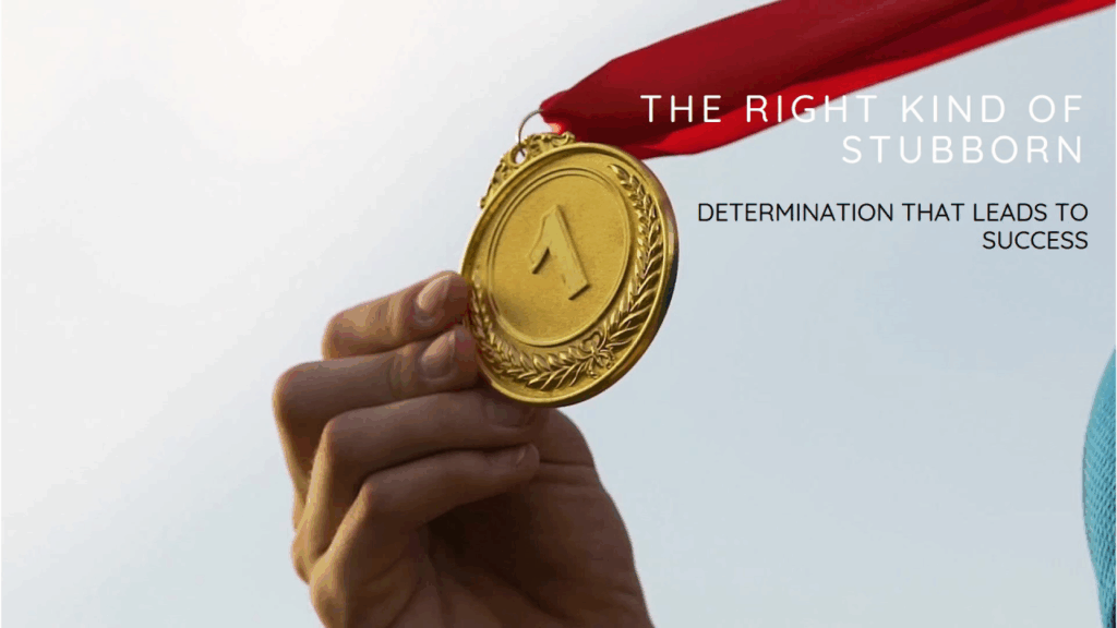 Stubborn In The Right Direction