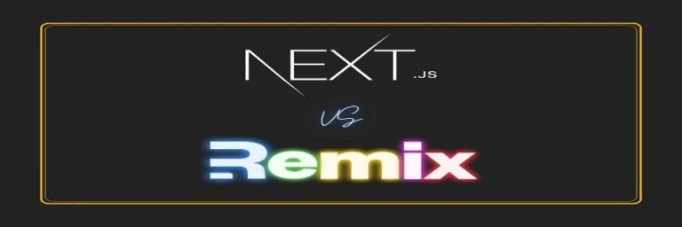 Remix or Next.js? Choosing the Right Framework for Your Web App