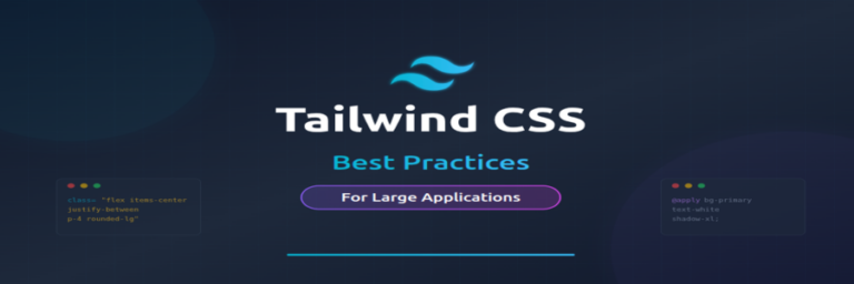Tailwind CSS Best Practices for Large Applications